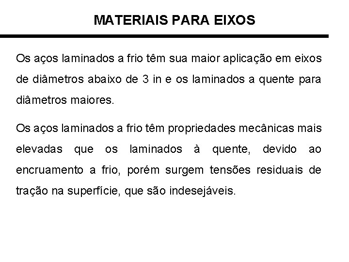 MATERIAIS PARA EIXOS Os aços laminados a frio têm sua maior aplicação em eixos