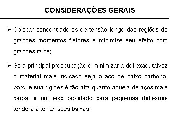 CONSIDERAÇÕES GERAIS Ø Colocar concentradores de tensão longe das regiões de grandes momentos fletores