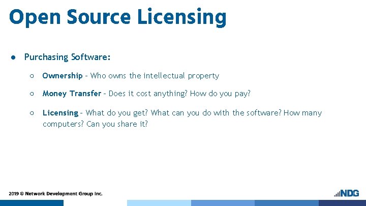 Open Source Licensing ● Purchasing Software: ○ Ownership - Who owns the intellectual property