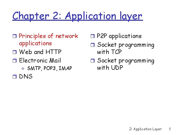 Chapter 2: Application layer r Principles of network applications r Web and HTTP r