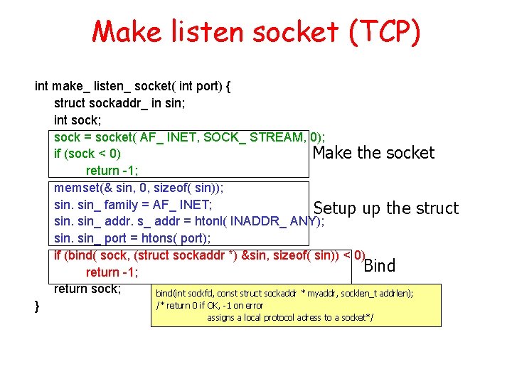 Make listen socket (TCP) int make_ listen_ socket( int port) { struct sockaddr_ in