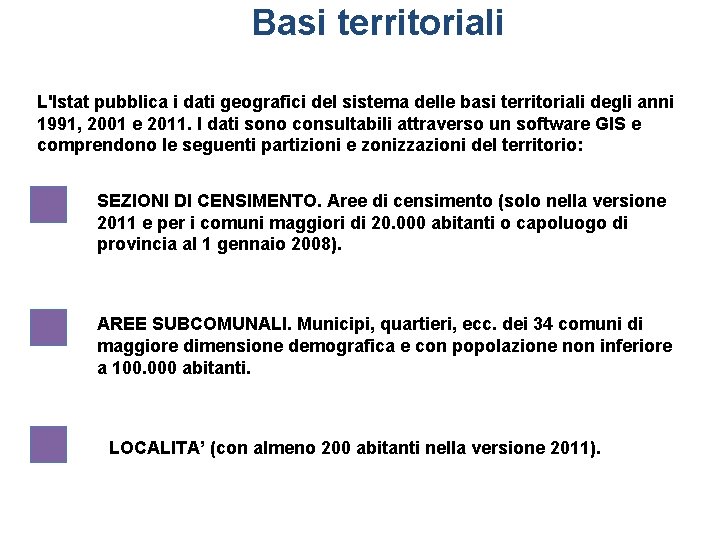 Basi territoriali L'Istat pubblica i dati geografici del sistema delle basi territoriali degli anni