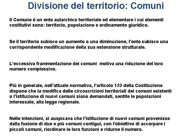 Divisione del territorio: Comuni Il Comune è un ente autarchico territoriale ed elementare i