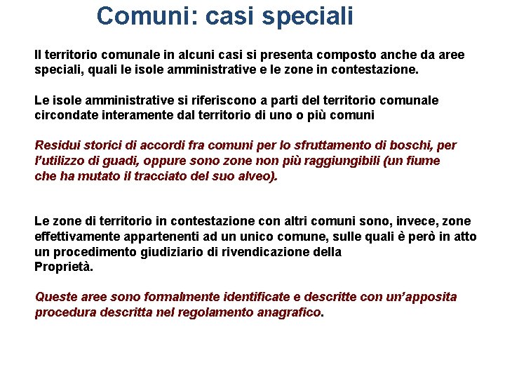 Comuni: casi speciali Il territorio comunale in alcuni casi si presenta composto anche da