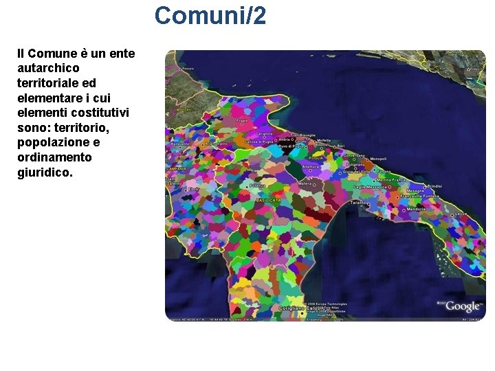 Comuni/2 Il Comune è un ente autarchico territoriale ed elementare i cui elementi costitutivi