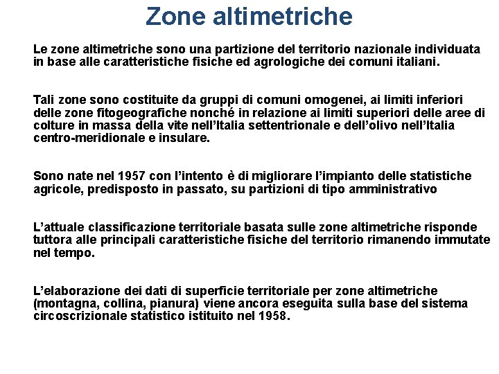 Zone altimetriche Le zone altimetriche sono una partizione del territorio nazionale individuata in base