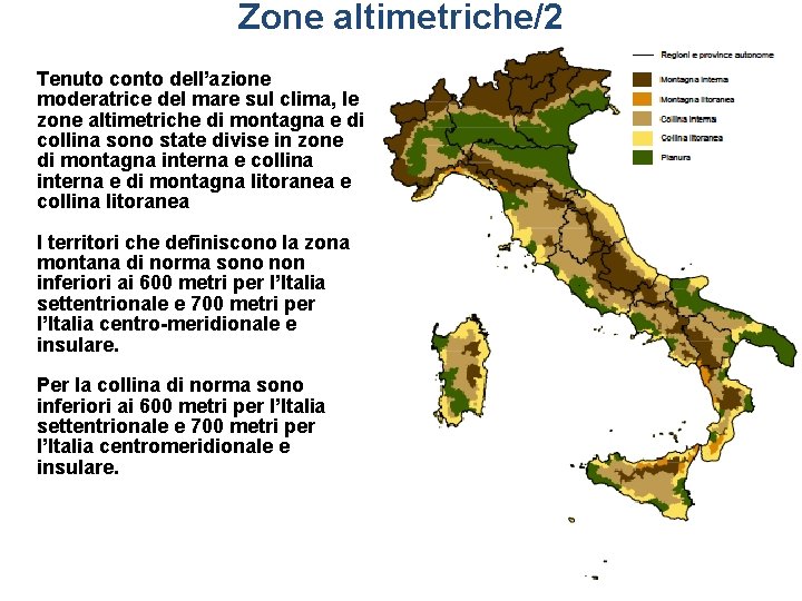 Zone altimetriche/2 Tenuto conto dell’azione moderatrice del mare sul clima, le zone altimetriche di