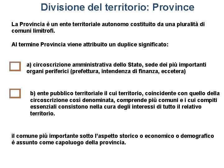 Divisione del territorio: Province La Provincia è un ente territoriale autonomo costituito da una