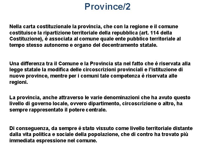 Province/2 Nella carta costituzionale la provincia, che con la regione e il comune costituisce