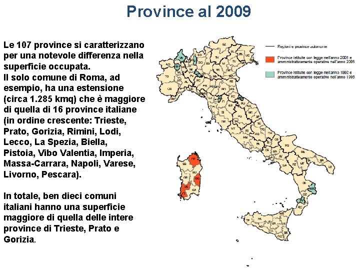 Province al 2009 Le 107 province si caratterizzano per una notevole differenza nella superficie