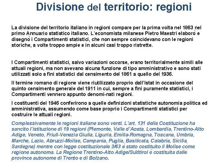 Divisione del territorio: regioni La divisione del territorio italiano in regioni compare per la