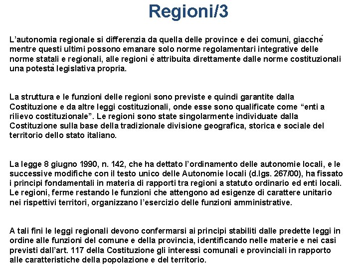 Regioni/3 L’autonomia regionale si differenzia da quella delle province e dei comuni, giacche mentre