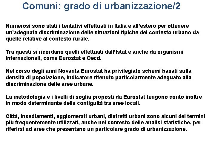 Comuni: grado di urbanizzazione/2 Numerosi sono stati i tentativi effettuati in Italia e all’estero