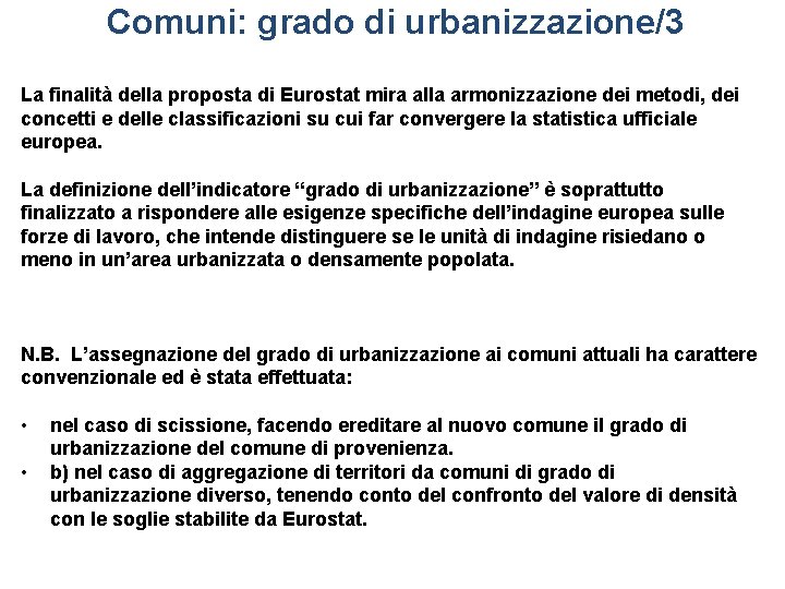 Comuni: grado di urbanizzazione/3 La finalità della proposta di Eurostat mira alla armonizzazione dei