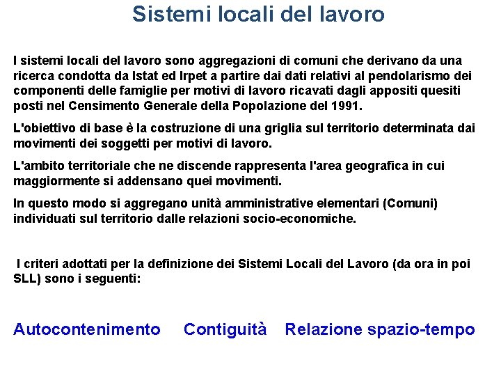 Sistemi locali del lavoro I sistemi locali del lavoro sono aggregazioni di comuni che