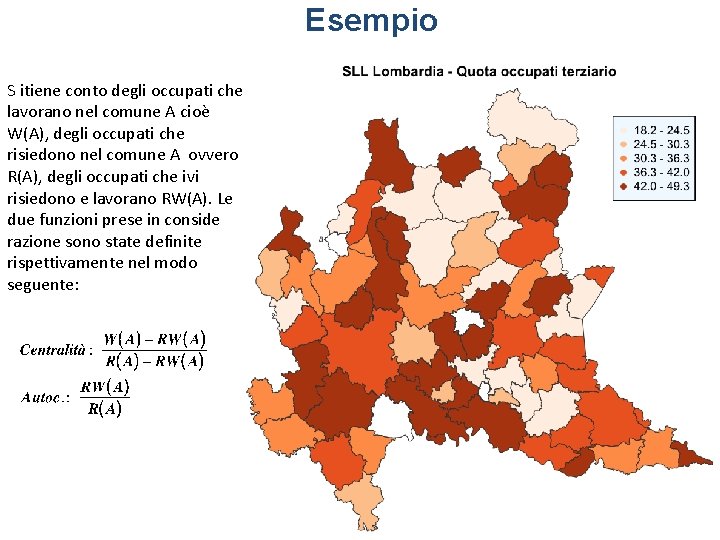 Esempio S itiene conto degli occupati che lavorano nel comune A cioè W(A), degli