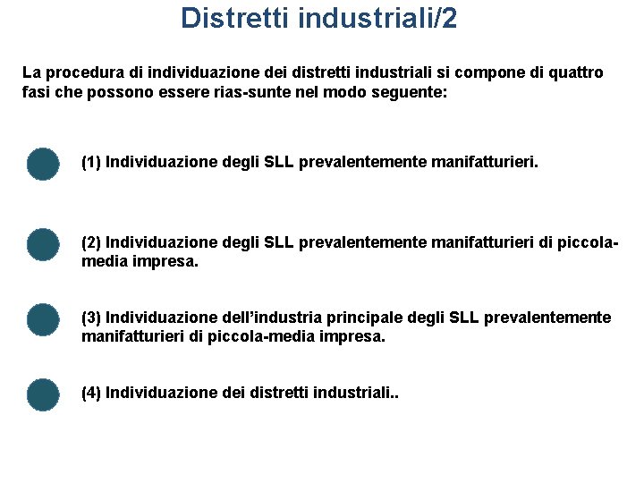 Distretti industriali/2 La procedura di individuazione dei distretti industriali si compone di quattro fasi