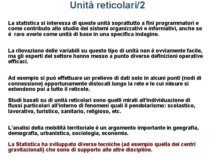 Unità reticolari/2 La statistica si interessa di queste unità soprattutto a fini programmatori e