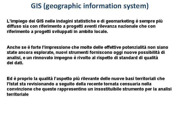 GIS (geographic information system) L’impiego dei GIS nelle indagini statistiche e di geomarketing è