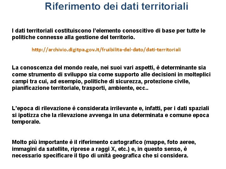 Riferimento dei dati territoriali I dati territoriali costituiscono l’elemento conoscitivo di base per tutte