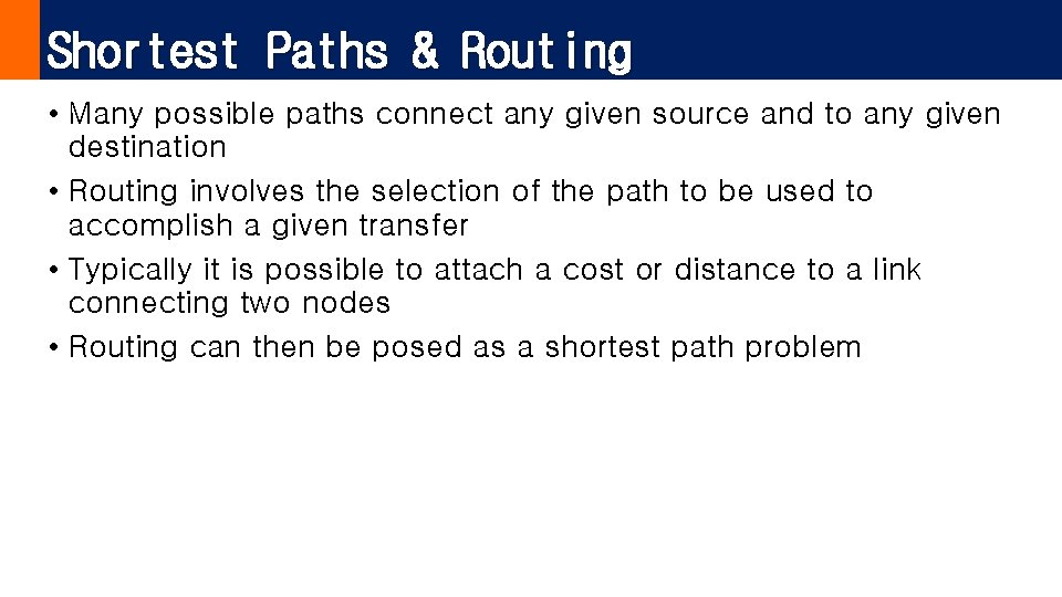 Shortest Paths & Routing • Many possible paths connect any given source and to