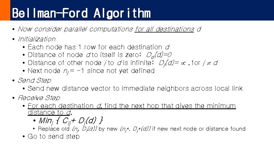Bellman-Ford Algorithm • Now consider parallel computations for all destinations d • Initialization •