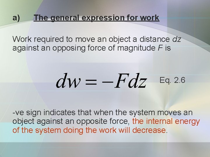 a) The general expression for work Work required to move an object a distance