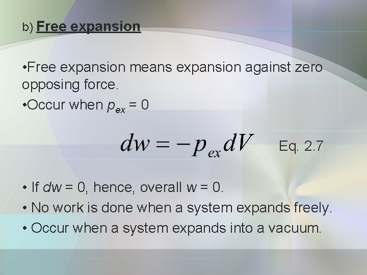 b) Free expansion • Free expansion means expansion against zero opposing force. • Occur