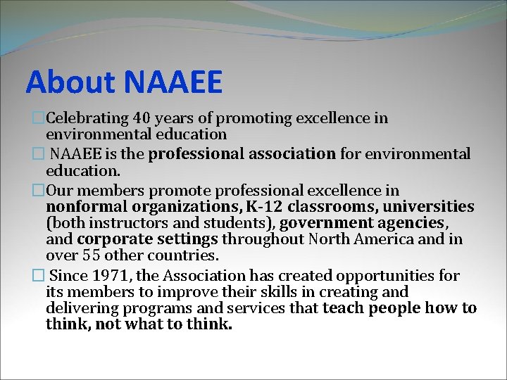 About NAAEE �Celebrating 40 years of promoting excellence in environmental education � NAAEE is