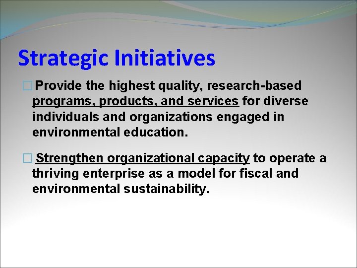 Strategic Initiatives � Provide the highest quality, research-based programs, products, and services for diverse