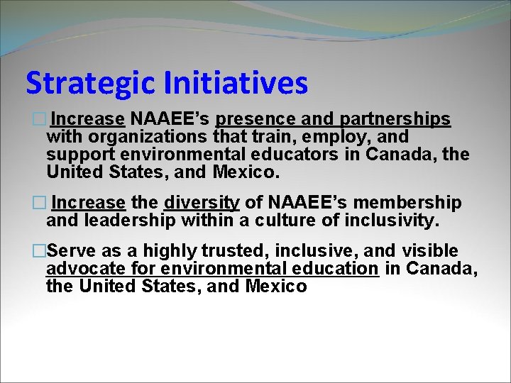 Strategic Initiatives � Increase NAAEE’s presence and partnerships with organizations that train, employ, and