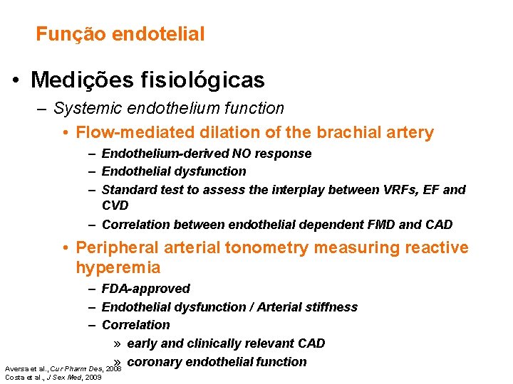 Função endotelial • Medições fisiológicas – Systemic endothelium function • Flow-mediated dilation of the