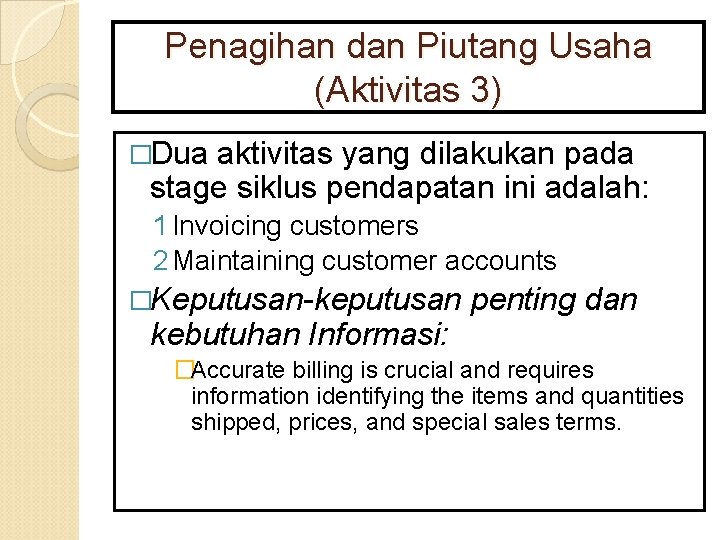 Penagihan dan Piutang Usaha (Aktivitas 3) �Dua aktivitas yang dilakukan pada stage siklus pendapatan