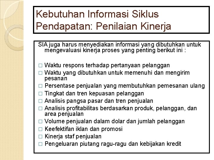 Kebutuhan Informasi Siklus Pendapatan: Penilaian Kinerja SIA juga harus menyediakan informasi yang dibutuhkan untuk