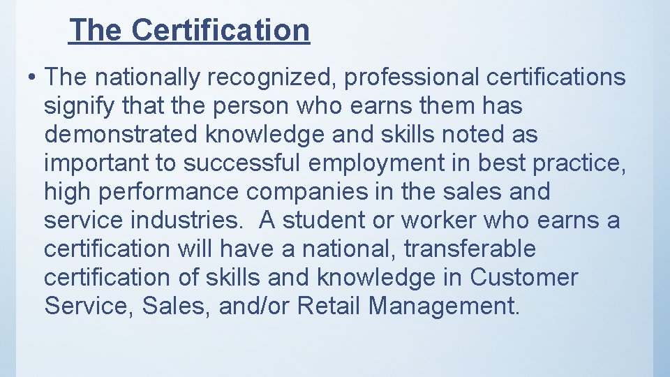 The Certification • The nationally recognized, professional certifications signify that the person who earns