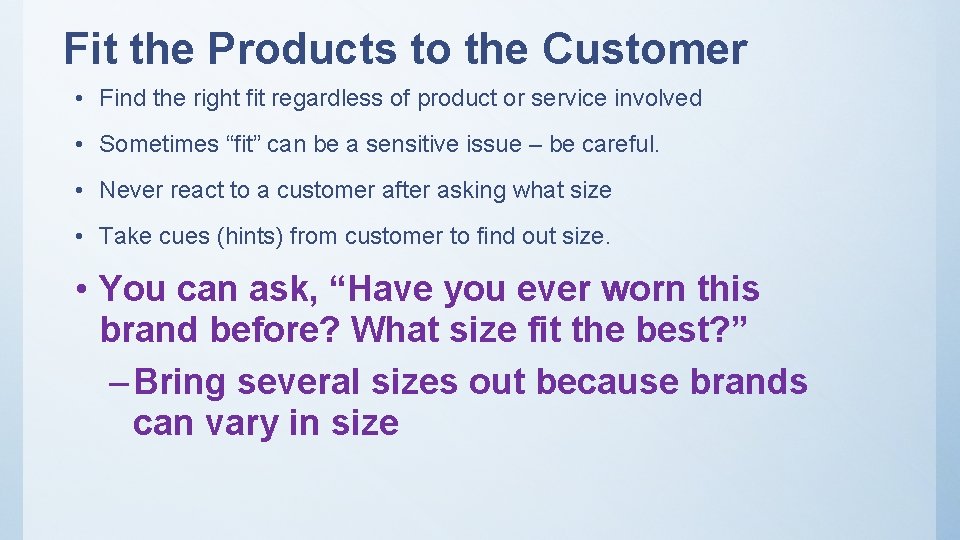 Fit the Products to the Customer • Find the right fit regardless of product