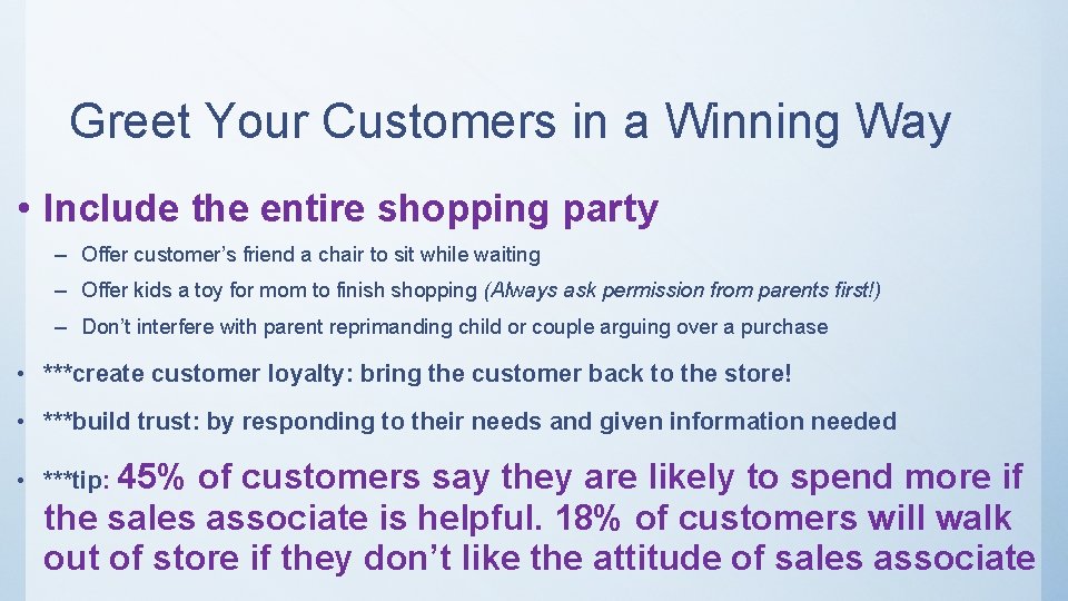 Greet Your Customers in a Winning Way • Include the entire shopping party –