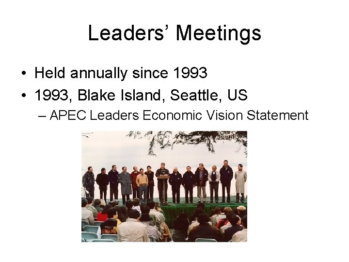 Leaders’ Meetings • Held annually since 1993 • 1993, Blake Island, Seattle, US –