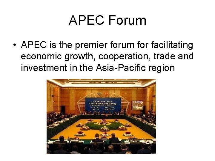 APEC Forum • APEC is the premier forum for facilitating economic growth, cooperation, trade