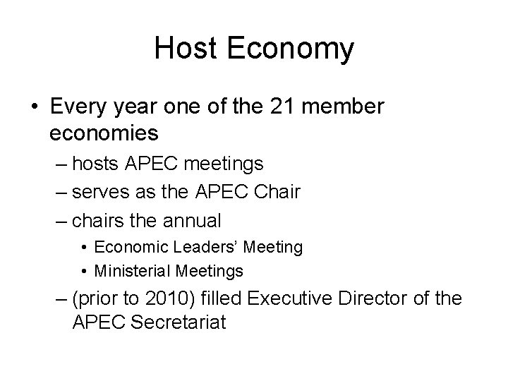 Host Economy • Every year one of the 21 member economies – hosts APEC