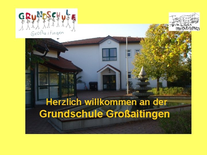  Herzlich willkommen an der Grundschule Großaitingen 