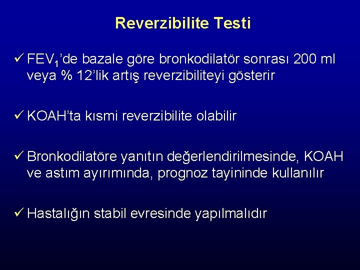 Reverzibilite Testi ü FEV 1’de bazale göre bronkodilatör sonrası 200 ml veya % 12’lik