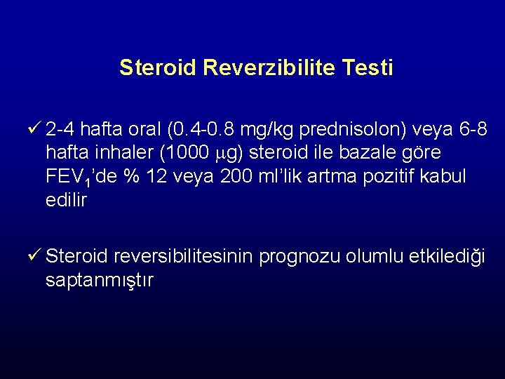 Steroid Reverzibilite Testi ü 2 -4 hafta oral (0. 4 -0. 8 mg/kg prednisolon)