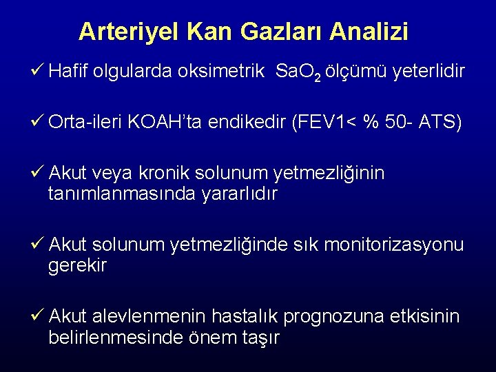 Arteriyel Kan Gazları Analizi ü Hafif olgularda oksimetrik Sa. O 2 ölçümü yeterlidir ü