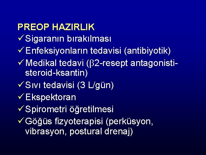 PREOP HAZIRLIK ü Sigaranın bırakılması ü Enfeksiyonların tedavisi (antibiyotik) ü Medikal tedavi ( 2