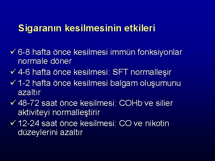 Sigaranın kesilmesinin etkileri ü 6 -8 hafta önce kesilmesi immün fonksiyonlar normale döner ü