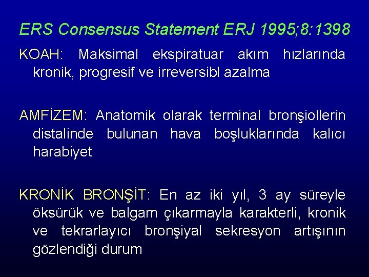 ERS Consensus Statement ERJ 1995; 8: 1398 KOAH: Maksimal ekspiratuar akım hızlarında kronik, progresif