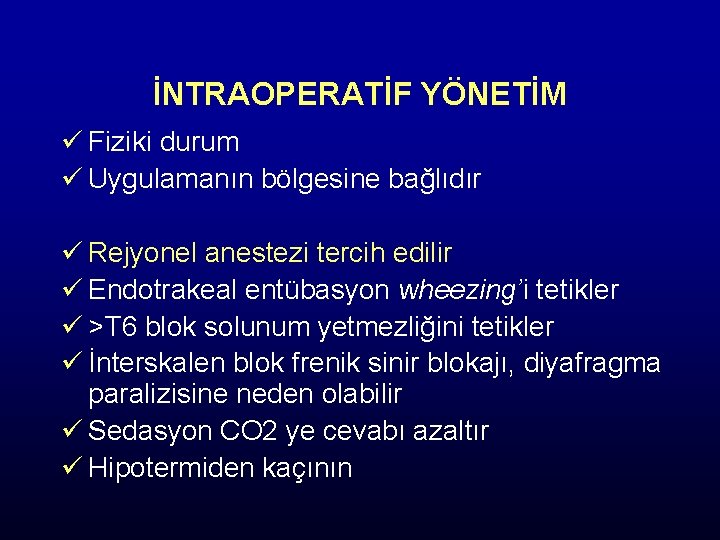 İNTRAOPERATİF YÖNETİM ü Fiziki durum ü Uygulamanın bölgesine bağlıdır ü Rejyonel anestezi tercih edilir