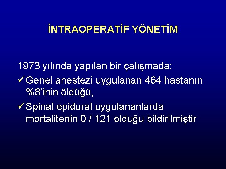 İNTRAOPERATİF YÖNETİM 1973 yılında yapılan bir çalışmada: ü Genel anestezi uygulanan 464 hastanın %8’inin