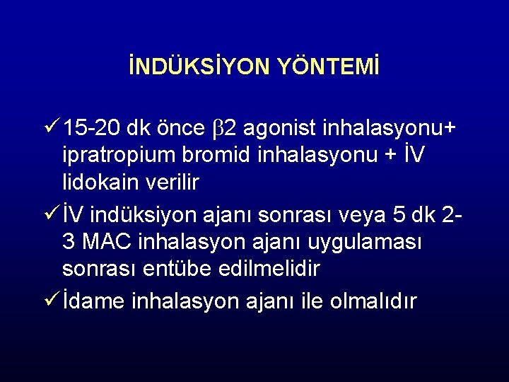 İNDÜKSİYON YÖNTEMİ ü 15 -20 dk önce 2 agonist inhalasyonu+ ipratropium bromid inhalasyonu +